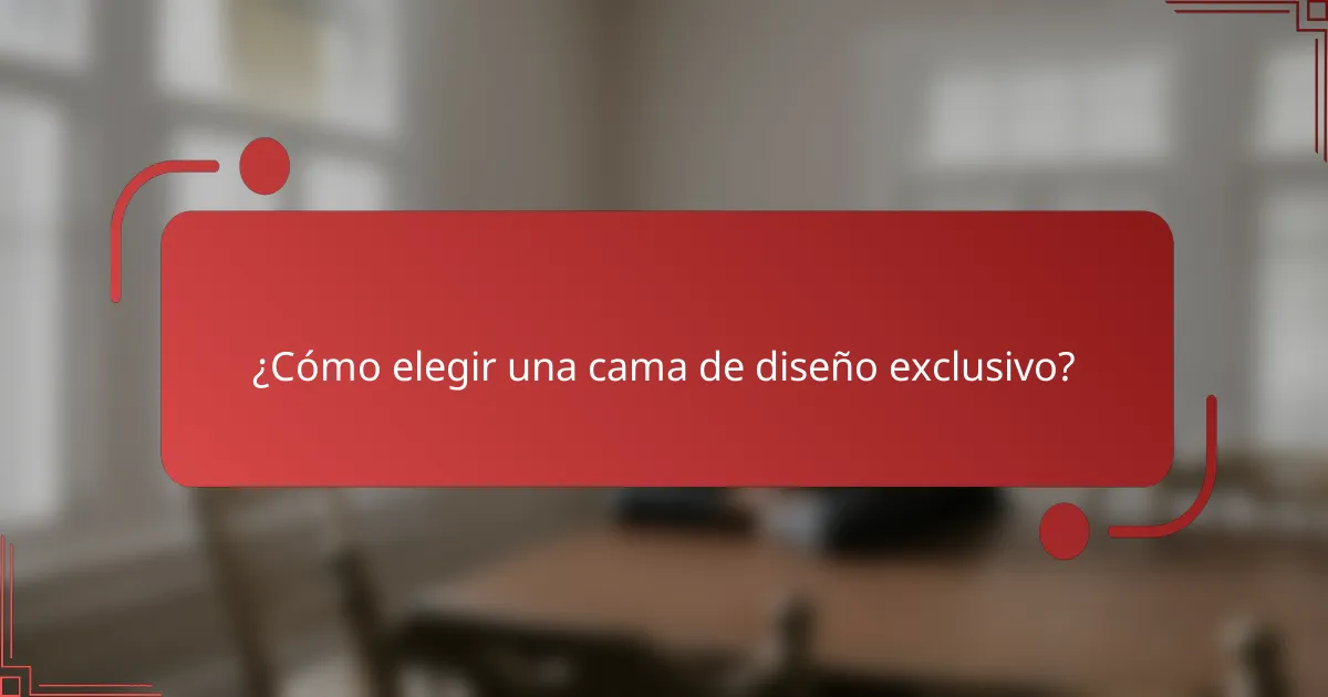 ¿Cómo elegir una cama de diseño exclusivo?