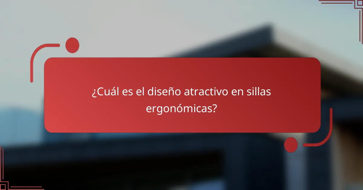 ¿Cuál es el diseño atractivo en sillas ergonómicas?