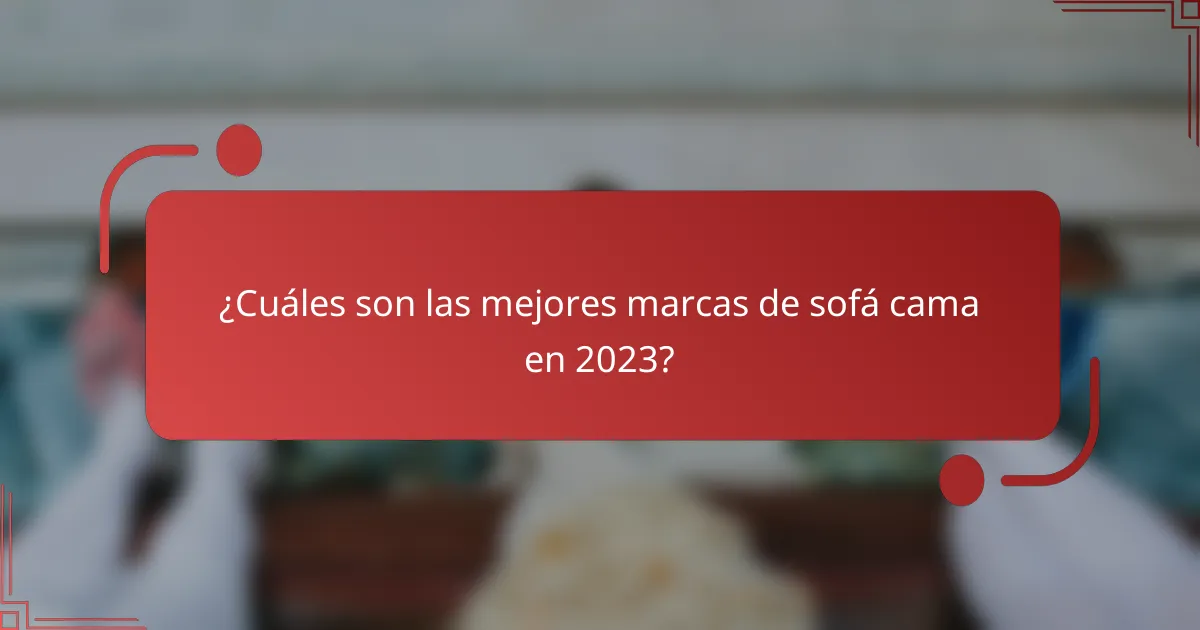 ¿Cuáles son las mejores marcas de sofá cama en 2023?