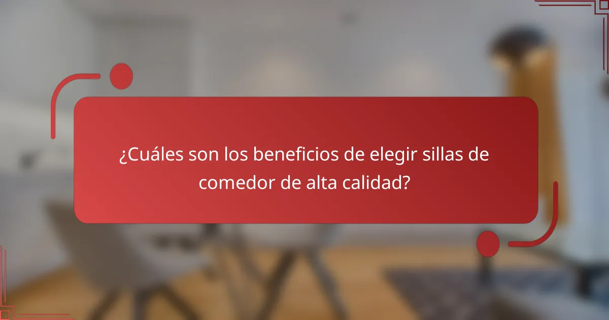 ¿Cuáles son los beneficios de elegir sillas de comedor de alta calidad?