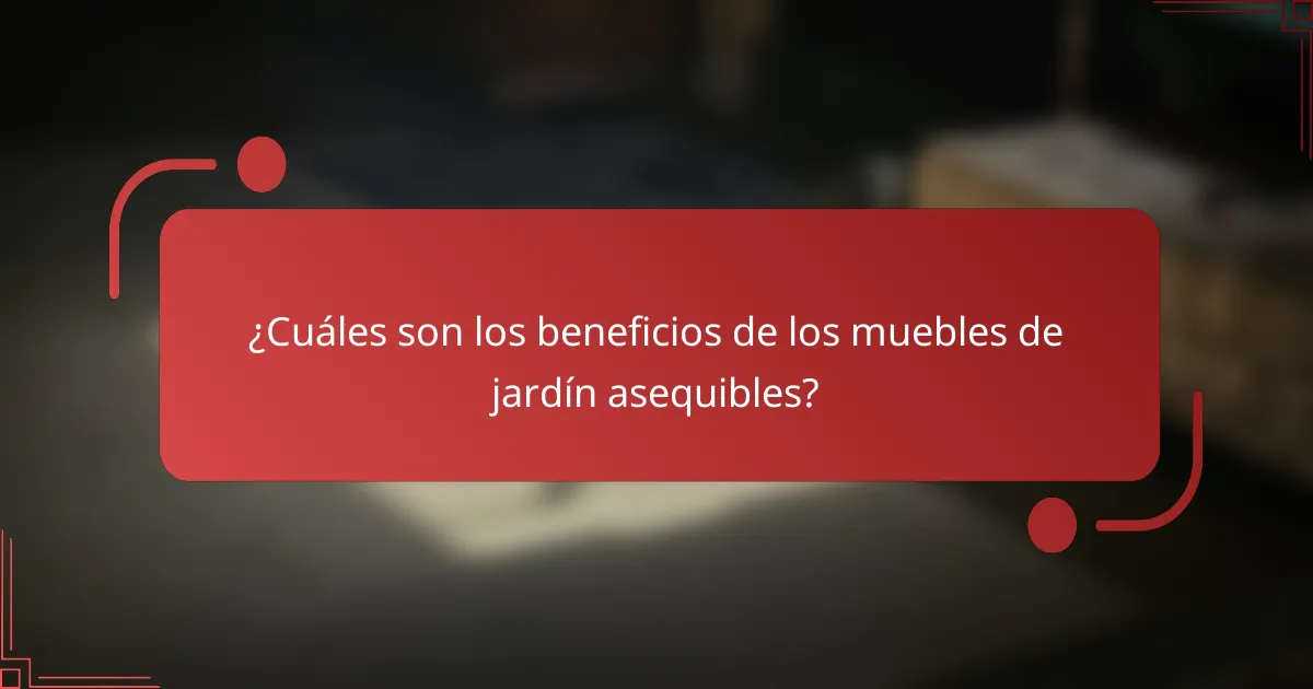 ¿Cuáles son los beneficios de los muebles de jardín asequibles?