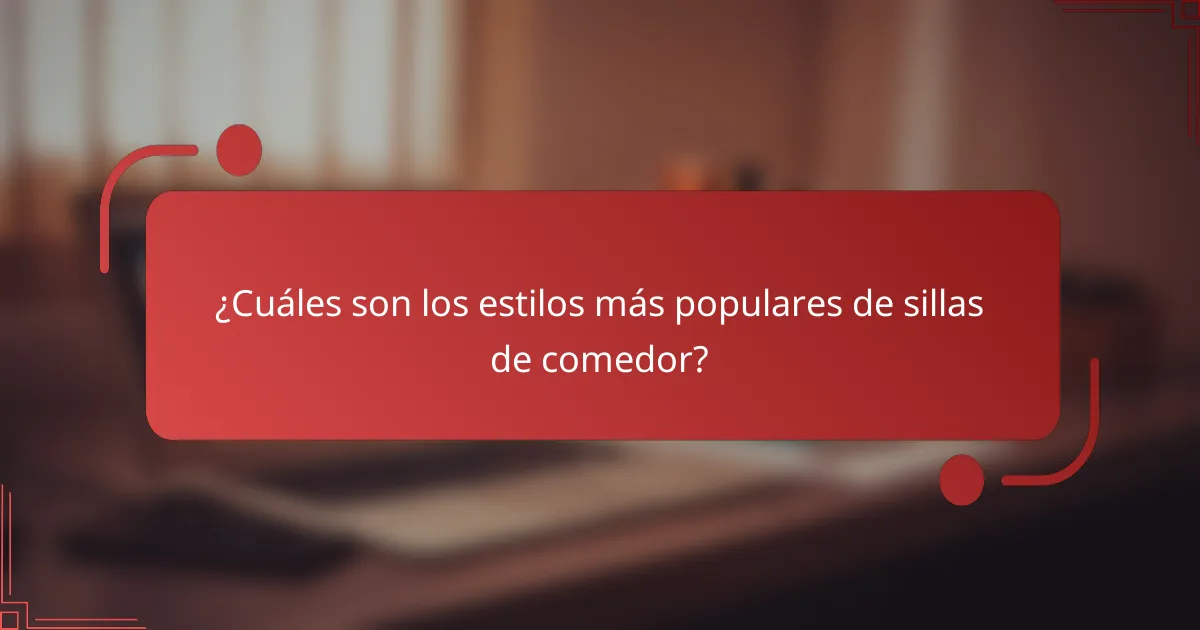 ¿Cuáles son los estilos más populares de sillas de comedor?