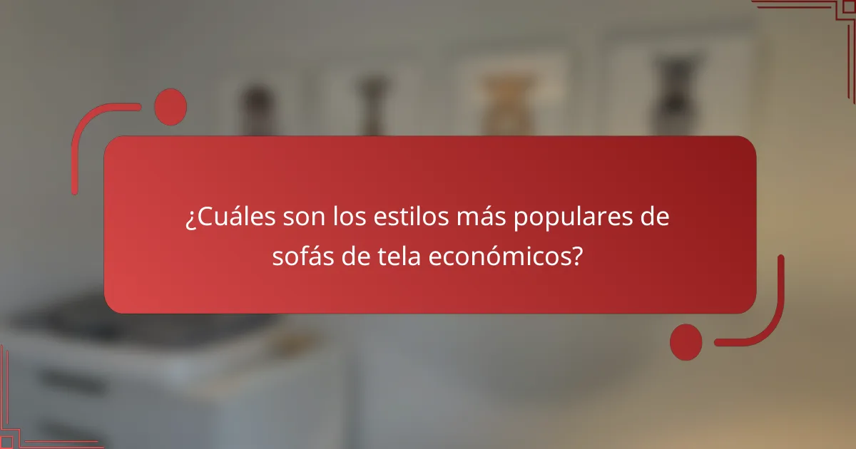 ¿Cuáles son los estilos más populares de sofás de tela económicos?