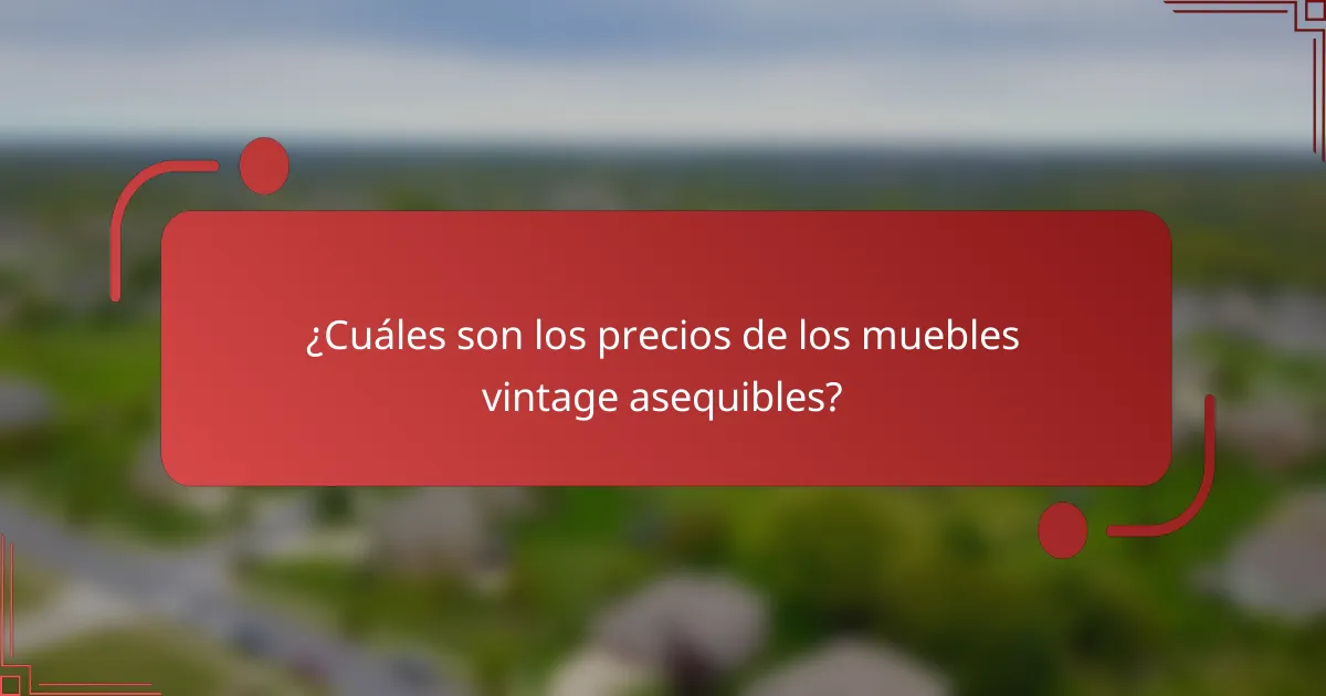 ¿Cuáles son los precios de los muebles vintage asequibles?