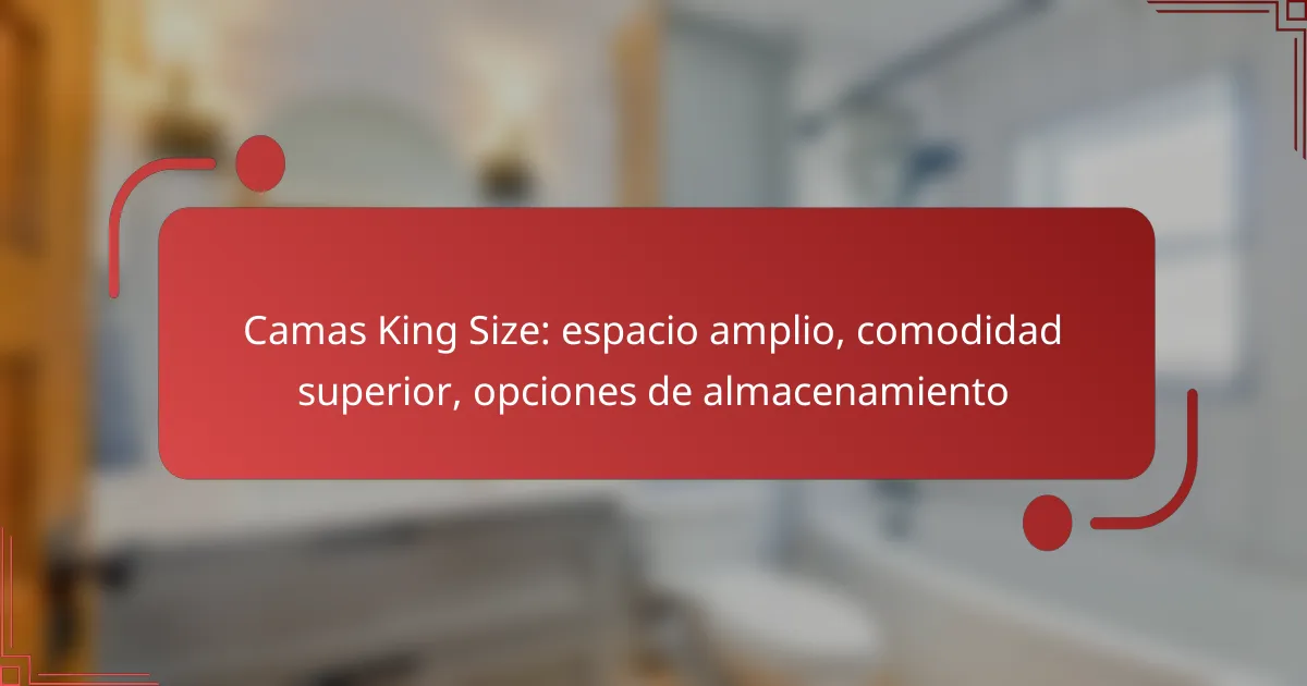 Camas King Size: espacio amplio, comodidad superior, opciones de almacenamiento