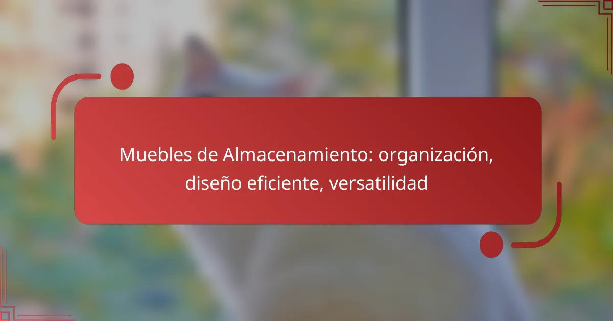 Muebles de Almacenamiento: organización, diseño eficiente, versatilidad