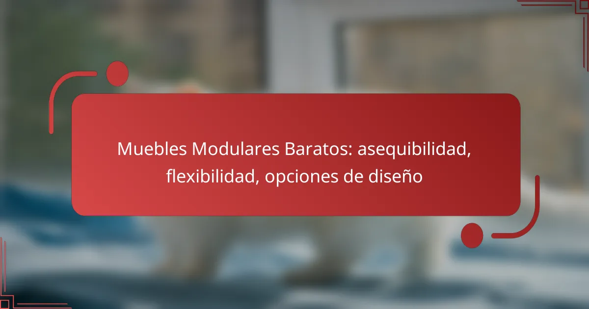 Muebles Modulares Baratos: asequibilidad, flexibilidad, opciones de diseño