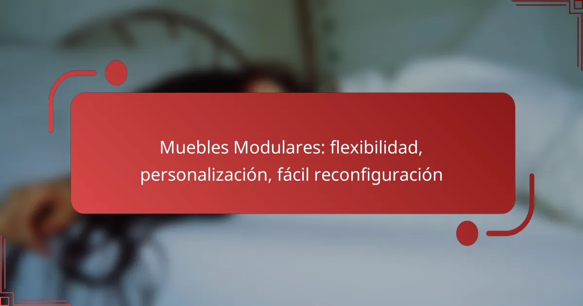Muebles Modulares: flexibilidad, personalización, fácil reconfiguración