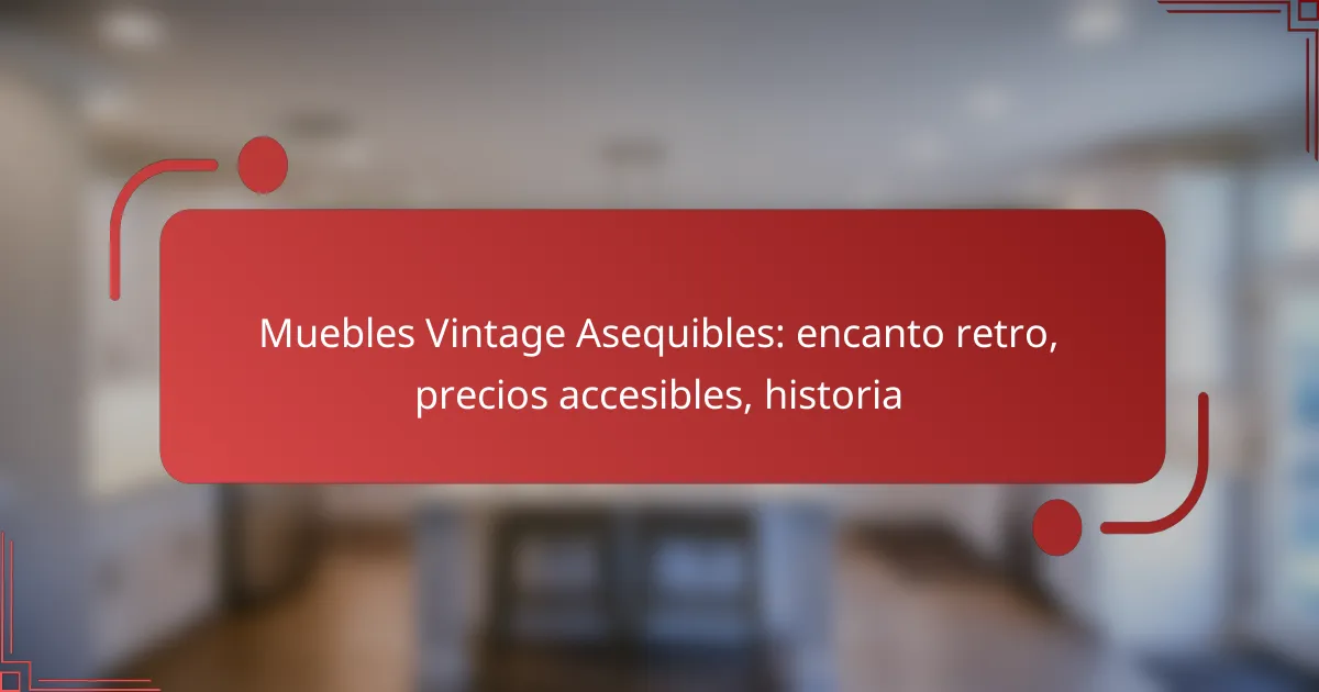 Muebles Vintage Asequibles: encanto retro, precios accesibles, historia