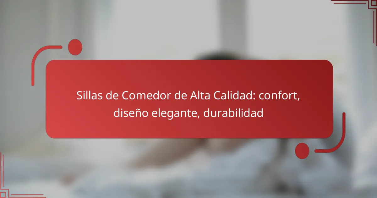 Sillas de Comedor de Alta Calidad: confort, diseño elegante, durabilidad