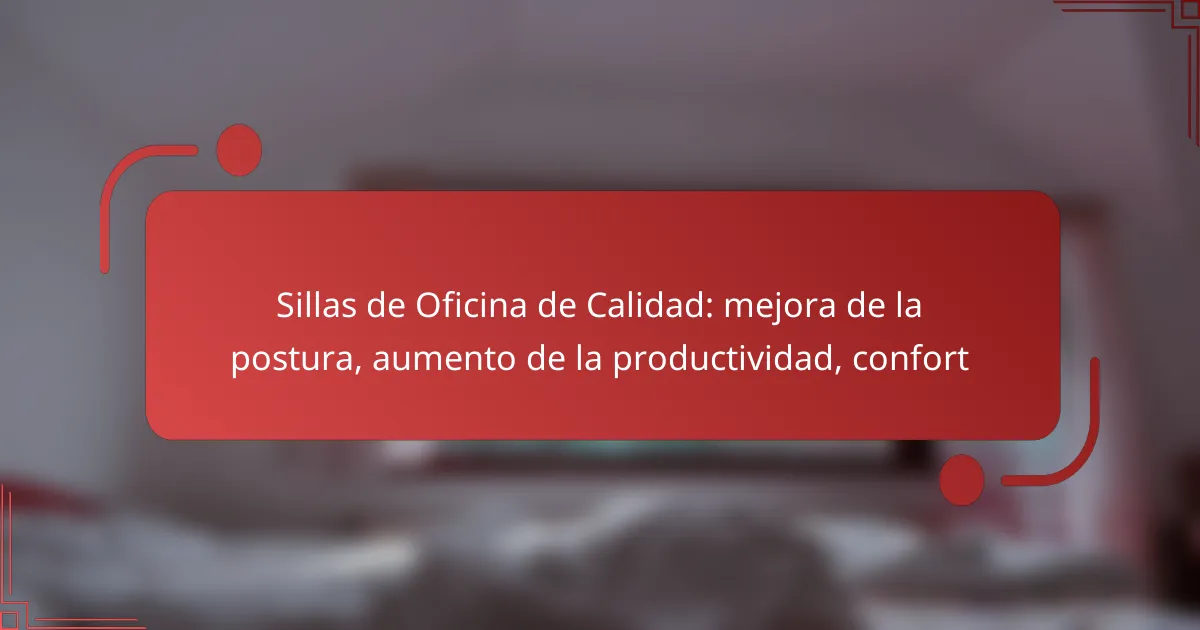 Sillas de Oficina de Calidad: mejora de la postura, aumento de la productividad, confort