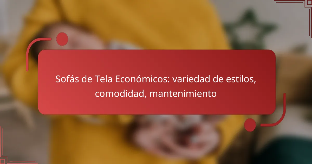 Sofás de Tela Económicos: variedad de estilos, comodidad, mantenimiento