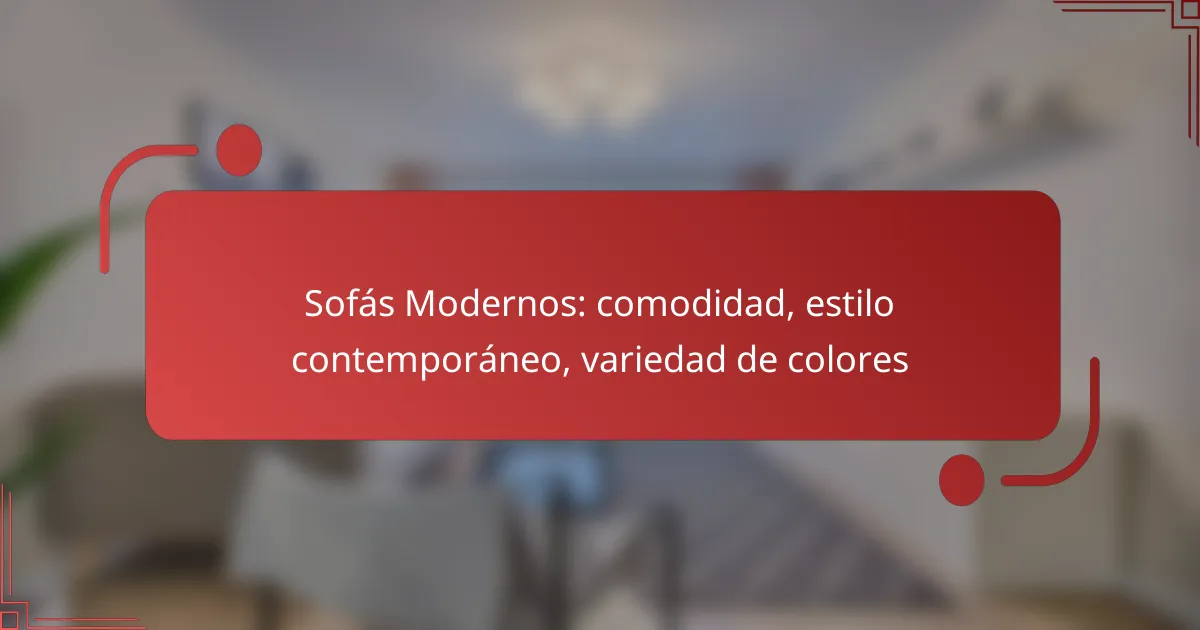 Sofás Modernos: comodidad, estilo contemporáneo, variedad de colores