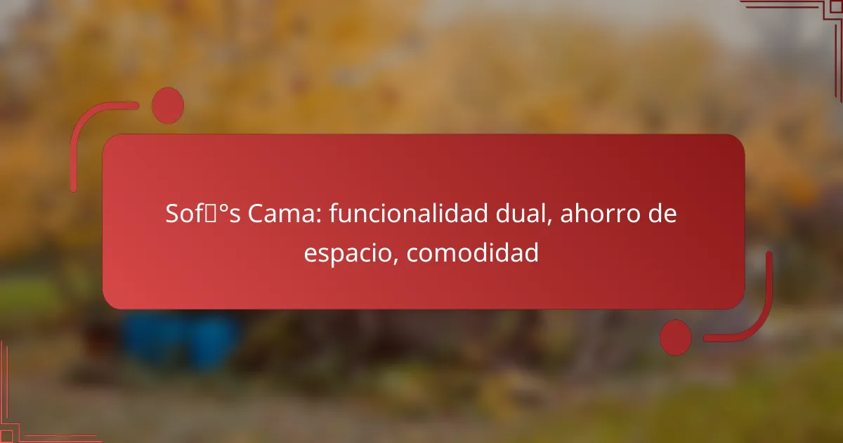 Sofás Cama: funcionalidad dual, ahorro de espacio, comodidad