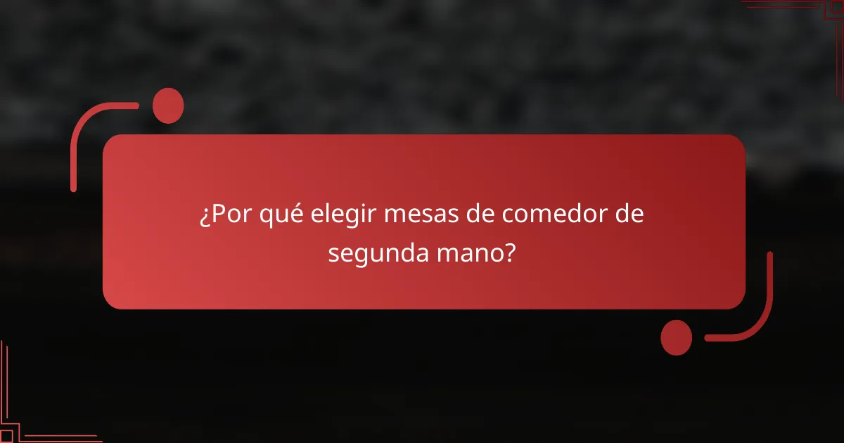 ¿Por qué elegir mesas de comedor de segunda mano?