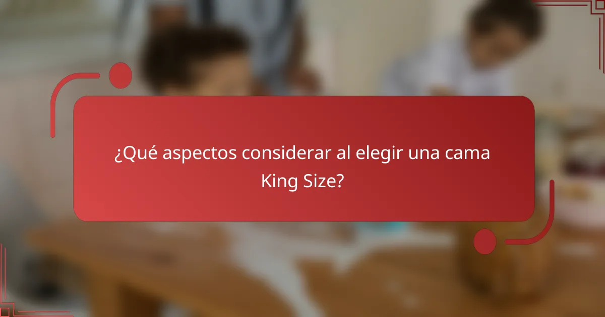 ¿Qué aspectos considerar al elegir una cama King Size?