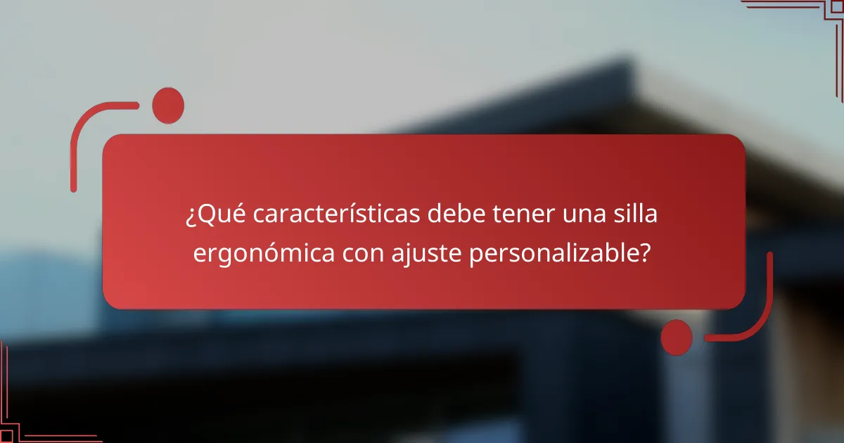 ¿Qué características debe tener una silla ergonómica con ajuste personalizable?