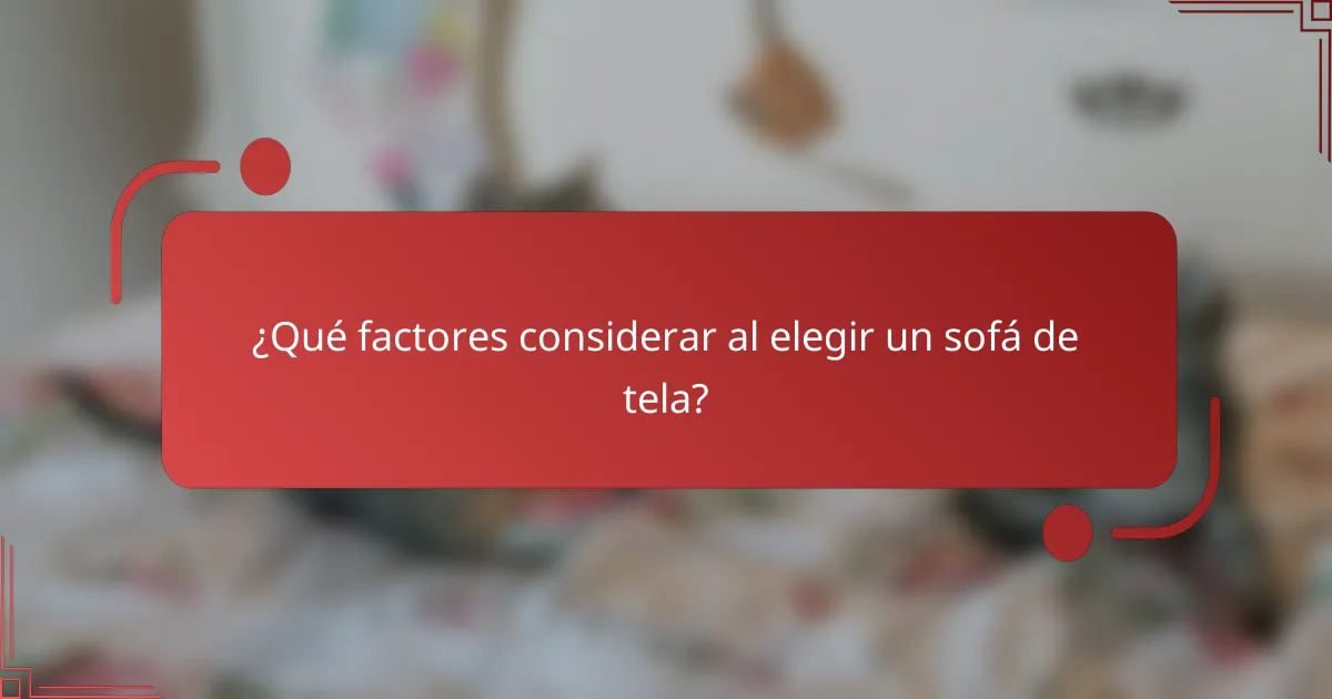¿Qué factores considerar al elegir un sofá de tela?