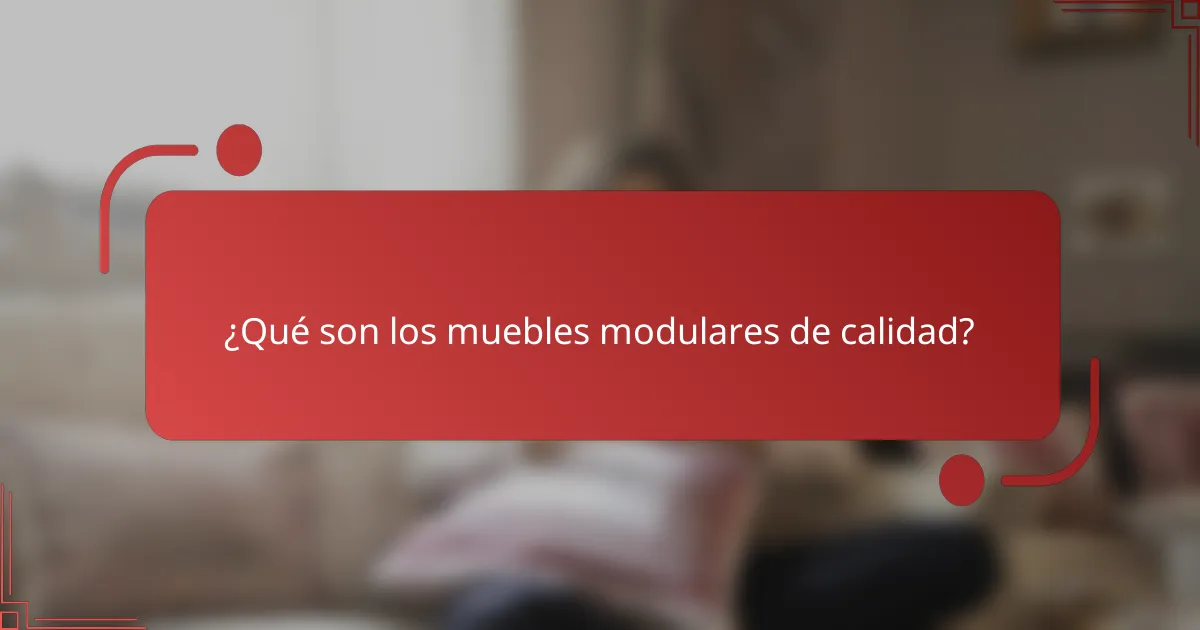 ¿Qué son los muebles modulares de calidad?