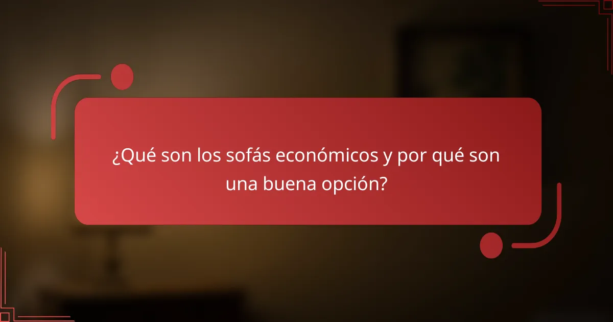 ¿Qué son los sofás económicos y por qué son una buena opción?